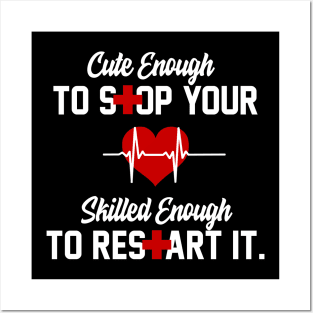 Cute Enough To Stop Your Heart Skilled Enough To Restart It Posters and Art